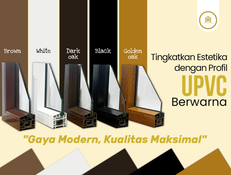 Tingkatkan Estetika dengan Profil uPVC Berwarna “Gaya Modern, Kualitas Maksimal”